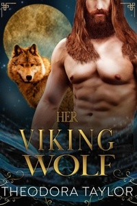  Theodora Taylor - Her Viking Wolf - Alpha Kings, #1.