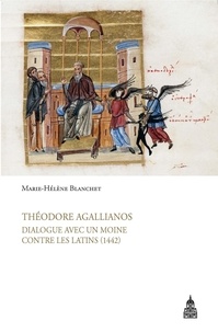 Théodore Agallianos - Dialogue avec un moine contre les Latins (1442).