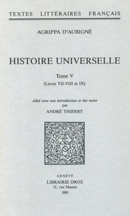 Théodore Agrippa d' Aubigné - Histoire universelle - Tome 5 (Livres VII-VIII & IX).