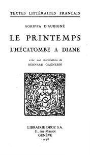 Théodore Agrippa d' Aubigné - Le Printemps - Tome 1, L'Hécatombe à Diane.