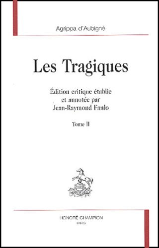 Théodore Agrippa d' Aubigné - Les Tragiques - Tome 2.