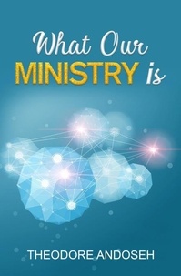 Ebook epub téléchargement gratuit What Our Ministry Is  - Other Titles, #2 9798223384304 ePub par Theodore Andoseh