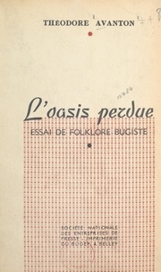 Théodore Avanton - L'oasis perdue - Essai de folklore bugiste.