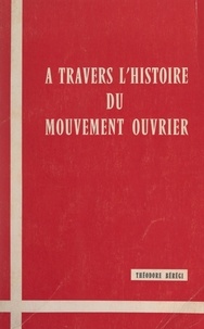 Théodore Bérégi et E. Ecoffet - À travers l'histoire du mouvement ouvrier.