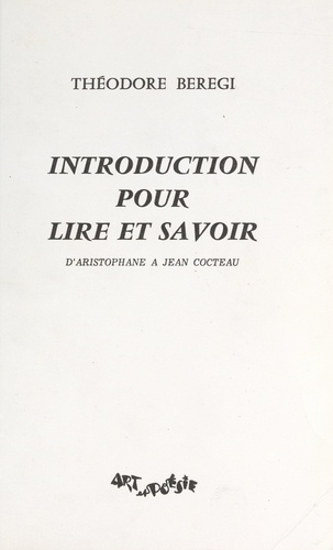Introduction pour lire et savoir : d'Aristophane à Cocteau