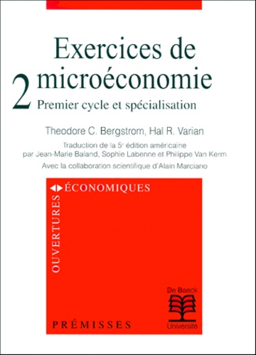 Theodore-C Bergstrom et Hal-R Varian - Exercices De Microeconomie. Tome 2, Premier Cycle Et Specialisation.