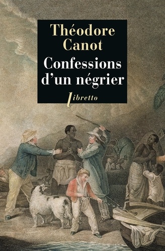 Confessions d'un négrier. Les aventures du capitaine Poudre-à-Canon, trafiquant en or et en esclaves, 1820-1840
