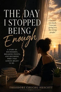 The Day I Stopped Being Enough