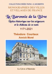 LA BÔVE (La Baronnie de). Notice historique sur les seigneurs et le château de ce nom 1171-2021
