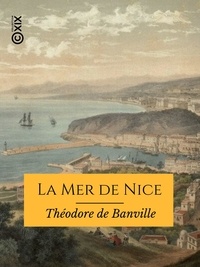 Théodore de Banville - La Mer de Nice - Lettres à un ami.