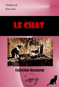 Théodore De Banville - Le Chat [édition intégrale revue et mise à jour].