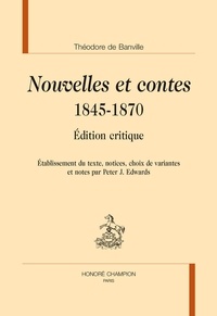 Théodore de Banville - Nouvelles et contes 1845-1870 - Edition critique.
