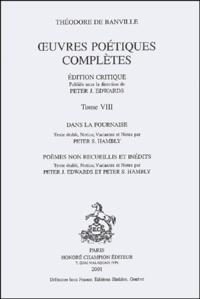 Théodore de Banville - Oeuvres poétiques complètes - Tome 8, Dans la fournaise, Poèmes non recueillis et inédits.