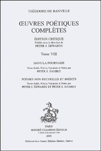 Théodore de Banville - Oeuvres poétiques complètes - Tome 8, Dans la fournaise, Poèmes non recueillis et inédits.