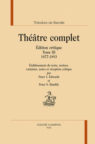 Théodore de Banville - Théâtre complet - Tome 3, 1877-1893.