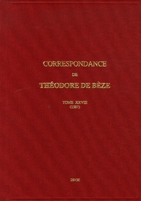 Théodore de Bèze - Correspondance de Théodore de Bèze - Tome 28 (1587).