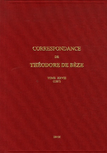 Correspondance de Théodore de Bèze. Tome 28 (1587)