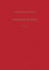 Théodore de Bèze - Correspondance de Théodore de Bèze - Tome 30 (1589).