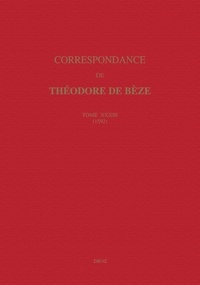 Théodore de Bèze - Correspondance de Théodore de Bèze - Tome 33 (1592).