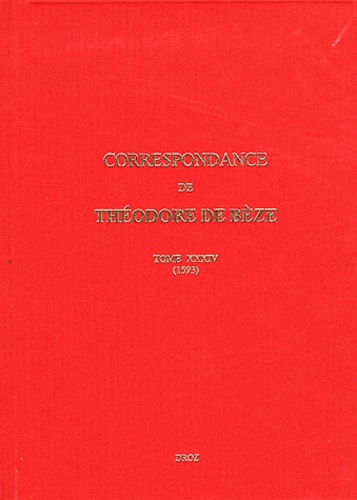 Correspondance de Théodore de Bèze. Tome 34 (1593)