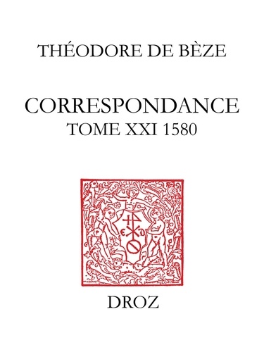 Correspondance de Théodore de Bèze. Tome 21 (1580)