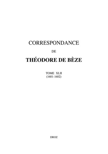 Correspondance de Théodore de Bèze. Tome 42 (1601-1602)