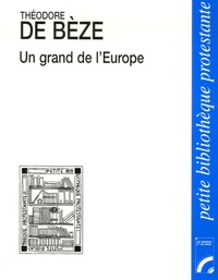 Théodore de Bèze - Un grand de l'Europe - Vézelay 1519 - Genève 1605.