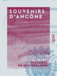 Théodore de Quatrebarbes - Souvenirs d'Ancône - Siège de 1860.