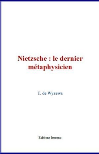 Nietzsche : le dernier métaphysicien