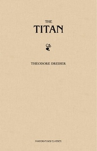 Theodore Dreiser - The Titan.