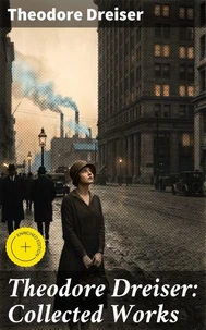 Theodore Dreiser: Collected Works