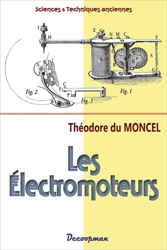Théodore Du Moncel - Les électromoteurs.