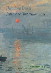 Théodore Duret - Critique de l'Impressionnisme.