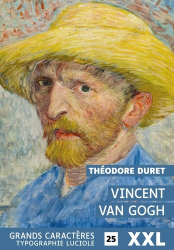 Théodore Duret - Vincent Van Gogh - grands caractères, format xxl, édition accessible pour les malvoyants.