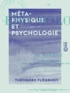 Théodore Flournoy - Métaphysique et Psychologie.