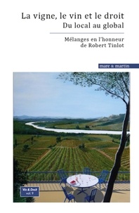 Théodore Georgopoulos et Yann Juban - La vigne, le vin et le droit : du local au global - Mélanges en l'honneur de Robert Tinlot.