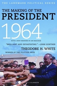 Théodore H. White - The Making of the President 1964.