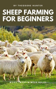Sheep Farming for Beginners: Wool, Meat &amp; Milk Guide