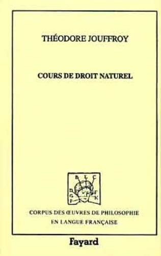 Théodore Jouffroy - Cours de droit naturel professé à la Faculté des lettres de Paris, 1834-1835.