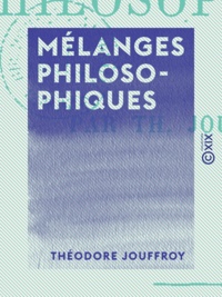 Théodore Jouffroy - Mélanges philosophiques.