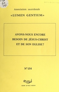 Théodore Lacan et Stéphane Desmazières - Avons-nous encore besoin de Jésus-Christ et de son Église ?.