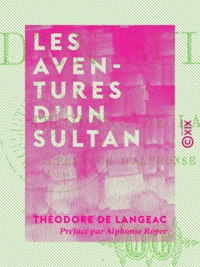 Théodore Langeac (de) et Alphonse Royer - Les Aventures d'un sultan.