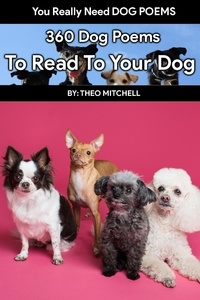  Theodore Mitchell - 360 Dog Poems To Read To Your Dog.