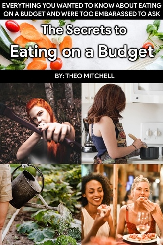  Theodore Mitchell - The Secrets to Eating on a Budget.