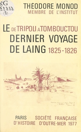 De Tripoli à Tombouctou - le dernier voyage de Laing, 1825-1826