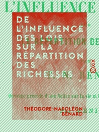Théodore-Napoléon Bénard - De l'influence des lois sur la répartition des richesses.