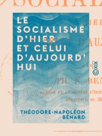 Théodore-Napoléon Bénard - Le Socialisme d'hier et celui d'aujourd'hui.