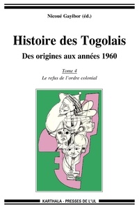 Théodore Nicoué Gayibor - Histoire des Togolais, Des origines aux années 1960.