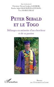 Théodore Nicoué Gayibor et Paulin Adjaï Oloukpona-Yinnon - Peter Sebald et le Togo - Mélanges en mémoire d'un chercheur et de sa passion.