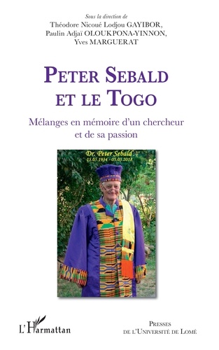 Peter Sebald et le Togo. Mélanges en mémoire d'un chercheur et de sa passion
